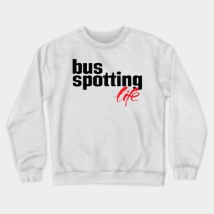 Bus Spotting Life Crewneck Sweatshirt